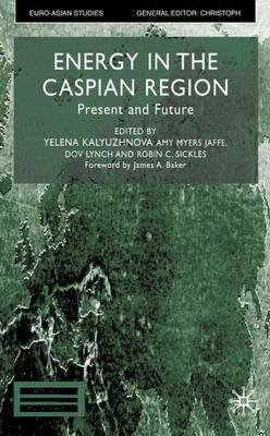 Energy in the Caspian Region: Present and Future - cover