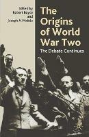 The Origins of World War Two: The Debate Continues - Robert Boyce,Joseph A. Maiolo - cover