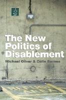 The New Politics of Disablement - Michael Oliver,Colin Barnes - cover