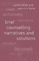 Brief Counselling:Narratives and Solutions: Narratives and Solutions - Judith Milner,Patrick O'Byrne - cover