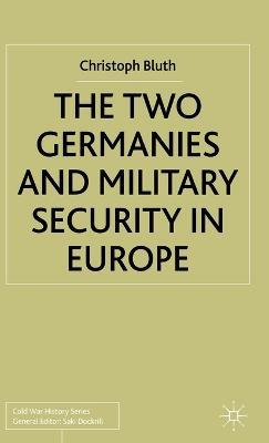 The Two Germanies and Military Security in Europe - C. Bluth - cover
