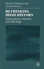 Rethinking Irish History: Nationalism, Identity and Ideology