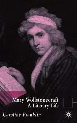 Mary Wollstonecraft: A Literary Life - C. Franklin - cover