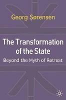 The Transformation of the State: Beyond the Myth of Retreat - Georg Sorensen - cover