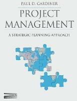 Project Management: A Strategic Planning Approach - Paul Gardiner - cover