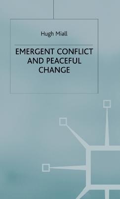 Emergent Conflict and Peaceful Change - Hugh Miall - cover