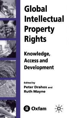 Global Intellectual Property Rights: Knowledge, Access and Development - cover