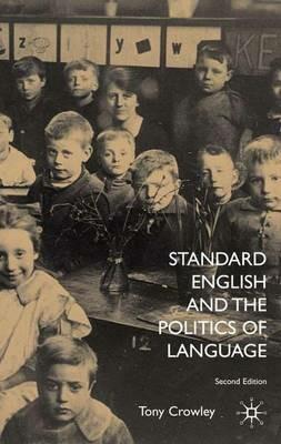 Standard English and the Politics of Language - T. Crowley - cover