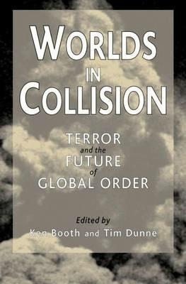 Worlds in Collision: Terror and the Future of Global Order - cover
