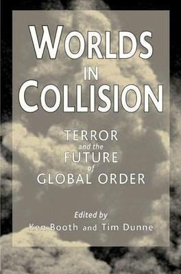 Worlds in Collision: Terror and the Future of Global Order - cover