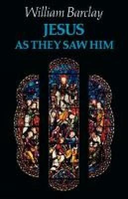 Jesus as They Saw Him - William Barclay - cover