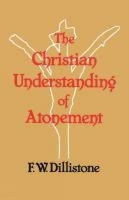 The Christian Understanding of the Atonement - F. W. Dillistone - cover