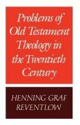 Problems of Old Testament Theology in the Twentieth Century - Henning Reventlow - cover
