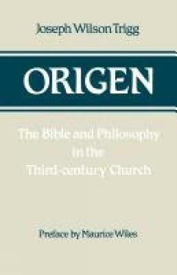 Origen: The Bible and Philosophy in the Third-century Church - Joseph Wilson Trigg - cover