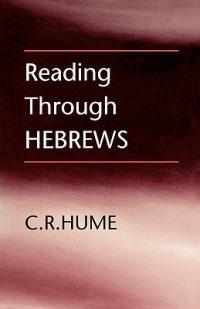 Reading Through Hebrews - C. R. Hume - cover