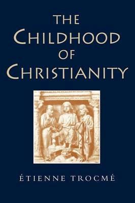 The Childhood of Christianity - Etienne Trocme - cover