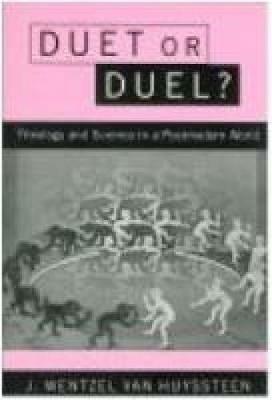 Duet or Duel?: Theology and Science in the Postmodern World - J. Wentzel Huyssteen - cover