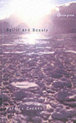 Spirit and Beauty: An Introduction to Theological Aesthetics - Patrick Sherry - cover