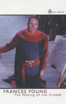 The Making of the Creeds - Frances M. Young - cover