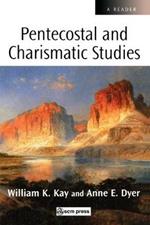 Pentecostal and Charismatic Studies: A Reader