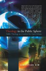 Theology in the Public Sphere: Public Theology as a Catalyst for Open Debate