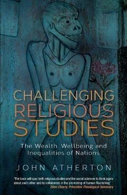 Challenging Religious Studies: The Wealth, Wellbeing and Inequalities of Nations - John Atherton - cover