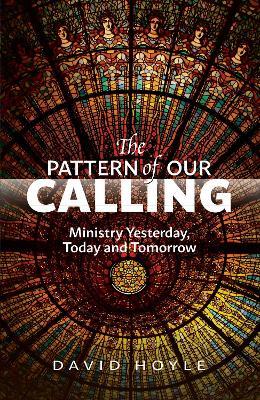 The Pattern of Our Calling: Ministry Yesterday, Today and Tomorrow - Hoyle - cover