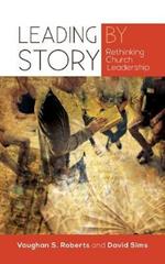 Leading by Story: Rethinking Church Leadership