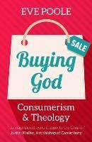 Buying God: Consumerism and Theology - Eve Poole - cover