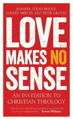 Love Makes No Sense: An Invitation to Christian Theology - cover