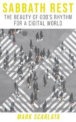 Sabbath Rest: The Beauty of God's Rhythm for a Digital Age - Mark Scarlata - cover