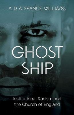 Ghost Ship: Institutional Racism and the Church of England - A.D.A France-Williams - cover