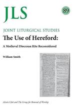 JLS 89 The Use of Hereford: A Medieval Diocesan Rite Reconsidered