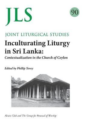 JLS 90 Inculturating Liturgy in Sri Lanka: Contextualization in the Church of Ceylon - cover