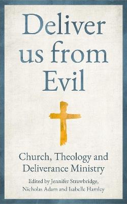 Deliver us from Evil: Church, Theology and Deliverance Ministry - cover