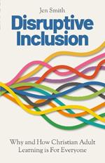 Disruptive Inclusion: Why and How Christian Adult Learning is For Everyone