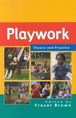 Playwork: Theory and Practice - Fraser Brown - cover