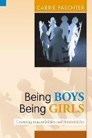 Being Boys; Being Girls: Learning Masculinities and Femininities - Carrie Paechter - cover