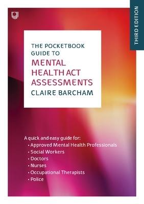 The Pocketbook Guide to Mental Health Act Assessments 3e - Claire Barcham - cover