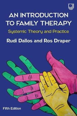 An Introduction to Family Therapy: Systemic Theory and Practice - Rudi Dallos,Ros Draper - cover