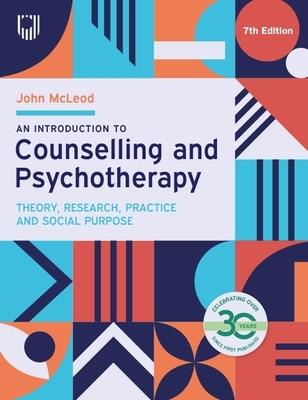 An Introduction to Counselling and Psychotherapy: Theory, Research, Practice and Social Purpose - John McLeod - cover