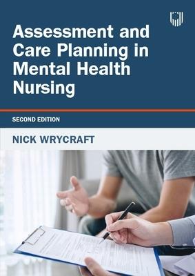 Assessment and Care Planning in Mental Health Nursing, 2e - Nick Wrycraft - cover