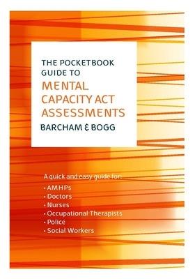 The Pocketbook Guide to Mental Capacity Act Assessments - Claire Barcham,Daisy Bogg - cover