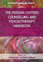 The Person-Centred Counselling and Psychotherapy Handbook: Origins, Developments and Current Applications