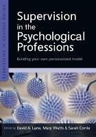 Supervision in the Psychological Professions: Building your own Personalised Model