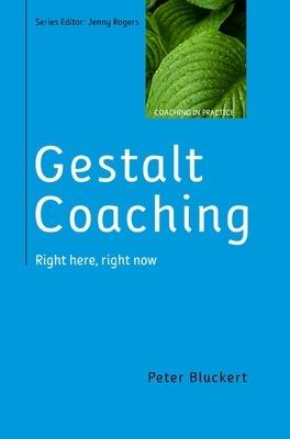 Gestalt Coaching: Right Here, Right Now - Peter Bluckert - cover