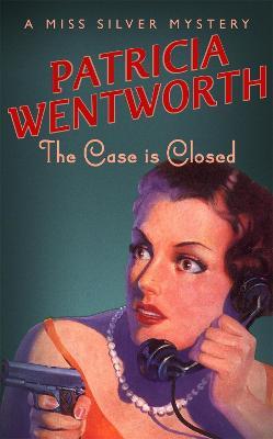 The Case is Closed - Patricia Wentworth - cover