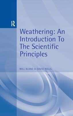 Weathering: An Introduction to the Scientific Principles - Will Bland,David Rolls - cover