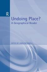 Undoing Place?: A Geographical Reader