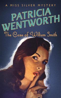 The Case of William Smith - Patricia Wentworth - cover